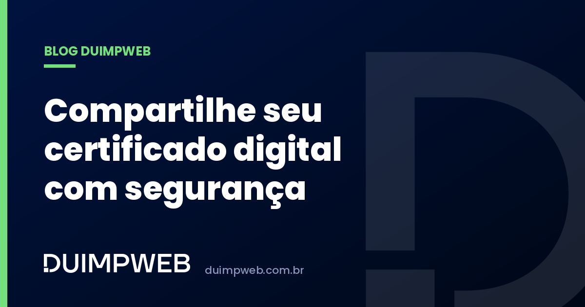 Certificado digital: como compartilhar com segurança usando o CertServer
