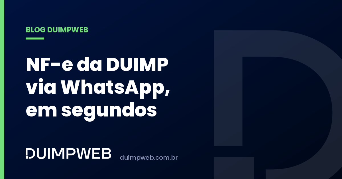 NF-e de importação: como emitir a nota de entrada a partir da DUIMP